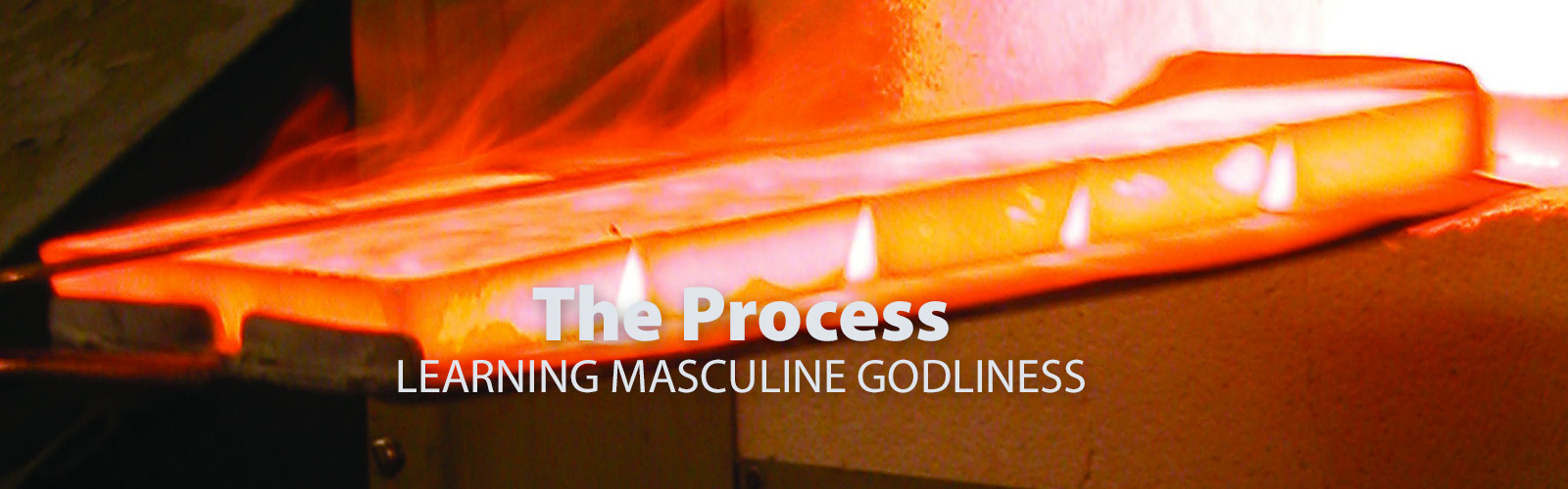 The Process [Learning Masculine Godliness]